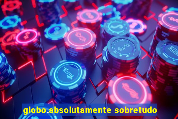 globo.absolutamente sobretudo